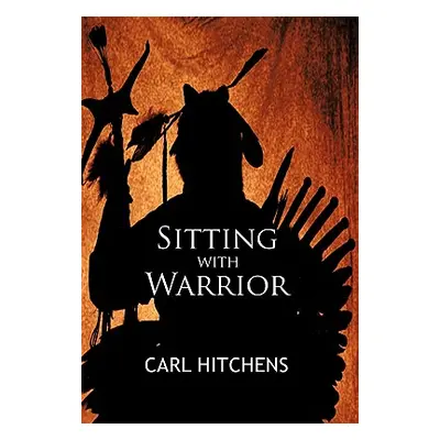 "Sitting with Warrior" - "" ("Hitchens Carl")