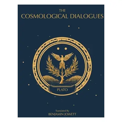 "The Cosmological Dialogues: The Late Dialogues of Plato" - "" ("Plato")