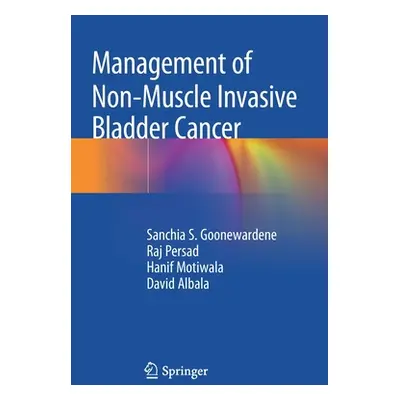 "Management of Non-Muscle Invasive Bladder Cancer" - "" ("Goonewardene Sanchia S.")