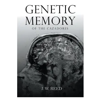 "Genetic Memory of the Cazadores" - "" ("Reed J. W.")