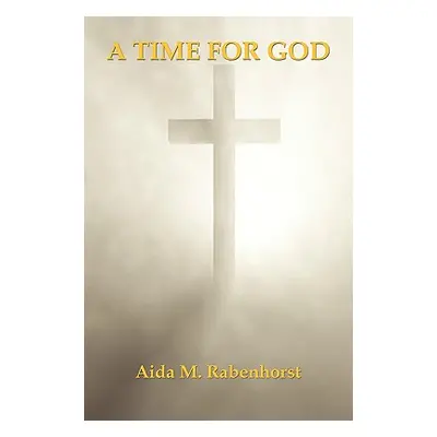 "A Time for God" - "" ("Rabenhorst Aida M.")