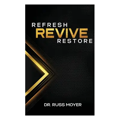 "Refresh, Revive and Restore" - "" ("Moyer Russ")