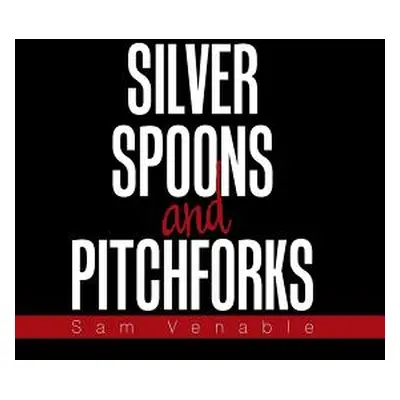 "Silver Spoons and Pitchforks" - "" ("Venable Sam")