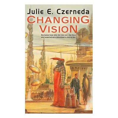 "Changing Vision" - "" ("Czerneda Julie E.")