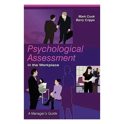 "Psychological Assessment in the Workplace: A Manager's Guide" - "" ("Cook Mark")