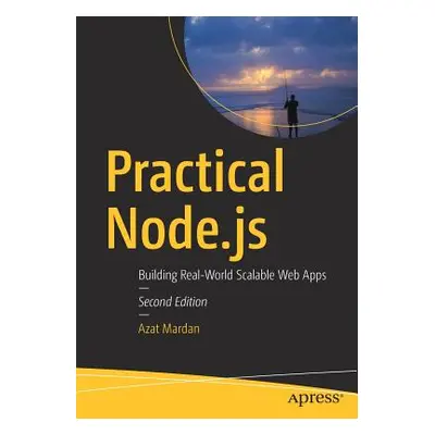 "Practical Node.Js: Building Real-World Scalable Web Apps" - "" ("Mardan Azat")