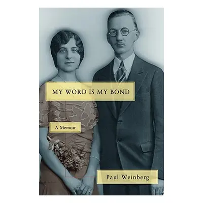 "My Word Is My Bond: A Memoir" - "" ("Weinberg Paul")