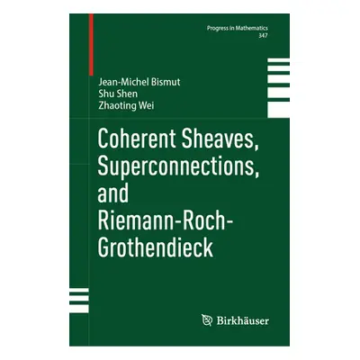 "Coherent Sheaves, Superconnections, and Riemann-Roch-Grothendieck" - "" ("Bismut Jean-Michel")