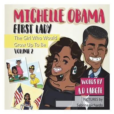 "Michelle Obama: First Lady: Biographies for kids" - "" ("Pichardo Sabrina")