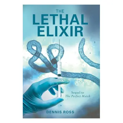 "The Lethal Elixir" - "" ("Ross Dennis")