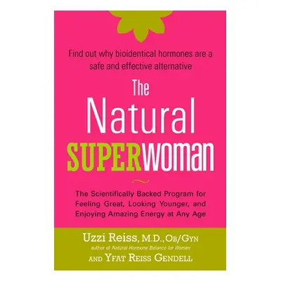 "The Natural Superwoman: The Scientifically Backed Program for Feeling Great, Looking Younger, a