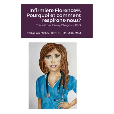 "Infirmire Florence(R), Pourquoi et comment respirons-nous?" - "" ("Dow Michael")