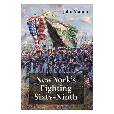 "New York's Fighting Sixty-Ninth" - "" ("Mahon John")