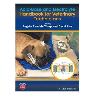 "Acid-Base and Electrolyte Handbook for Veterinary Technicians" - "" ("Randels-Thorp Angela")