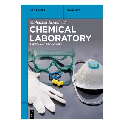 "Chemical Laboratory: Safety and Techniques" - "" ("Elzagheid Mohamed")