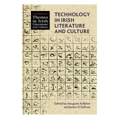 "Technology in Irish Literature and Culture" - "" ("Kelleher Margaret")