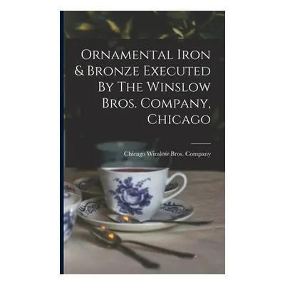 "Ornamental Iron & Bronze Executed By The Winslow Bros. Company, Chicago" - "" ("Winslow Bros Co