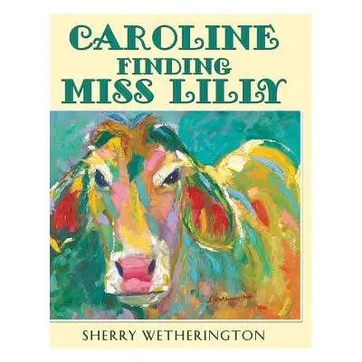 "Caroline Finding Miss Lilly" - "" ("Wetherington Sherry")