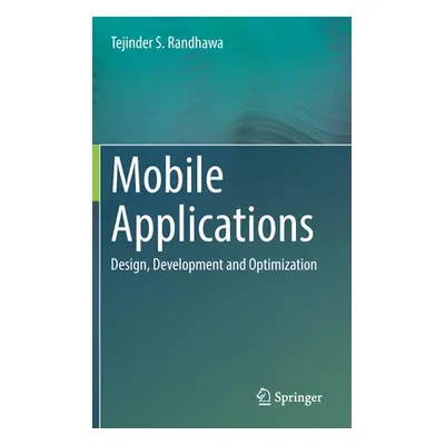 "Mobile Applications: Design, Development and Optimization" - "" ("Randhawa Tejinder S.")