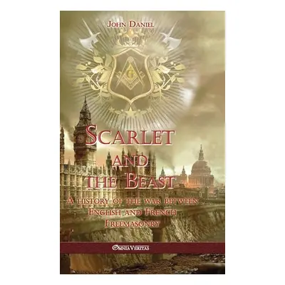 "Scarlet and the Beast I: A history of the war between English and French Freemasonry" - "" ("Da