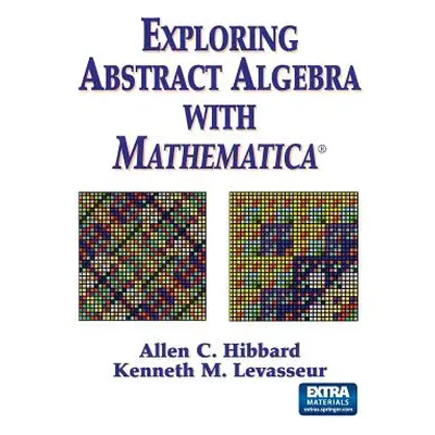 "Exploring Abstract Algebra with Mathematica(r)" - "" ("Hibbard Allen C.")