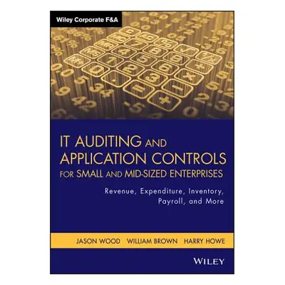 "It Auditing and Application Controls for Small and Mid-Sized Enterprises: Revenue, Expenditure,