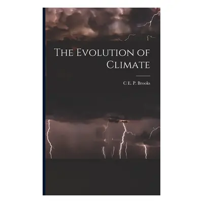 "The Evolution of Climate" - "" ("Brooks C. E. P.")