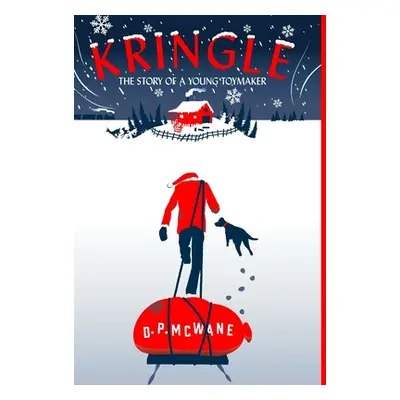 "Kringle - The Story of a Young Toymaker" - "" ("McWane D. P.")