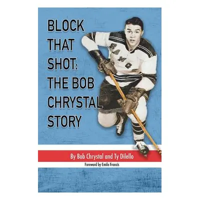 "Block That Shot: The Bob Chrystal Story" - "" ("Chrystal Bob")