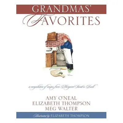 "Grandmas' Favorites: A Compilation of Recipes from Margaret Sanders Buell" - "" ("O'Neal Amy")