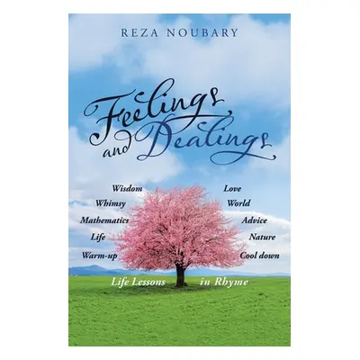 "Feelings and Dealings: Life Lessons in Rhyme" - "" ("Noubary Reza")