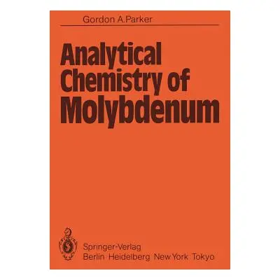 "Analytical Chemistry of Molybdenum" - "" ("Parker G. a.")