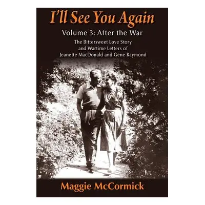 "I'll See You Again: The Bittersweet Love Story and Wartime Letters of Jeanette MacDonald and Ge