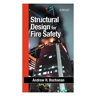 "Structural Design for Fire Safety" - "" ("Buchanan Andrew H.")