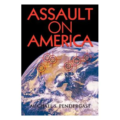 "Assault on America" - "" ("Pendergast Michael S.")