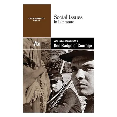 "War in Stephen Crane's the Red Badge of Courage" - "" ("Haugen David M.")