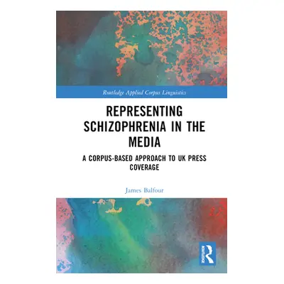 "Representing Schizophrenia in the Media: A Corpus-Based Approach to UK Press Coverage" - "" ("B