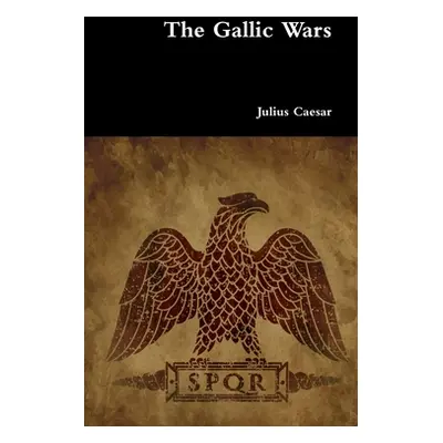 "The Gallic Wars" - "" ("Caesar Julius")