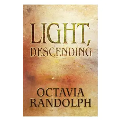 "Light, Descending" - "" ("Randolph Octavia")