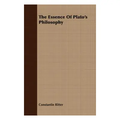 "The Essence Of Plato's Philosophy" - "" ("Ritter Constantin")