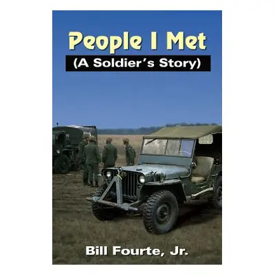 "People I Met: (A Soldier's Story)" - "" ("Fourte Bill Jr.")