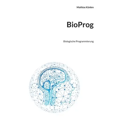 "BioProg: Biologische Programmierung" - "" ("Knlen Mathias")