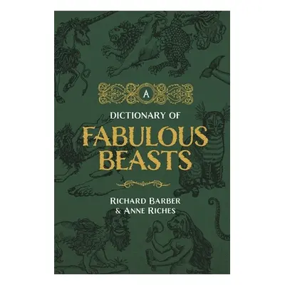 "A Dictionary of Fabulous Beasts" - "" ("Barber Richard")