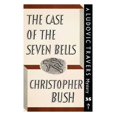 "The Case of the Seven Bells: A Ludovic Travers Mystery" - "" ("Bush Christopher")