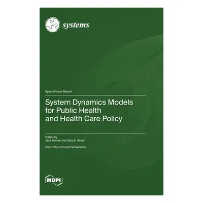 "System Dynamics Models for Public Health and Health Care Policy" - "" ("Homer Jack")