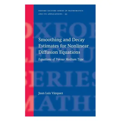 "Smoothing and Decay Estimates for Nonlinear Diffusion Equations: Equations of Porous Medium Typ