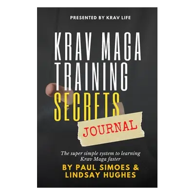 "Krav Life Training Secrets Journal: The super simple system to learning Krav Maga faster" - "" 