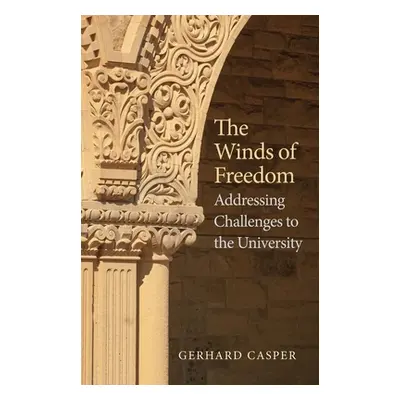 "Winds of Freedom: Addressing Challenges to the University" - "" ("Casper Gerhard")