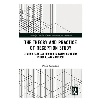 "The Theory and Practice of Reception Study: Reading Race and Gender in Twain, Faulkner, Ellison