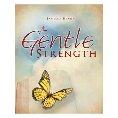 "A Gentle Strength" - "" ("Henry Janella")